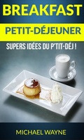 Cover: Breakfast: Petit-d&eacute;jeuner: Supers id&eacute;es du p'tit-d&eacute;j ! - Babelcube Inc.