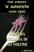 Cover: Come preparare le autentiche ricette inglesi - L'intera collana in 10 volumi - Geezer Guides