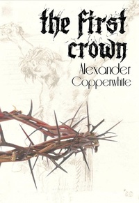 Enlarge image Cover: First Crown - Alexander Copperwhite