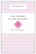 Cover: The Theory of the Business (Harvard Business Review Classics) - Harvard Business Review Press