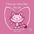 Cover: I Love You More Than The Cat - Markosia Enterprises Ltd