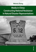 Cover: Media in China: Constructing National Resistance in Natural Disaster Representations - Peter Lang Verlag