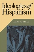 Cover: Ideologies of Hispanism - Vanderbilt University Press