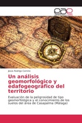 Cover: Un an&aacute;lisis geomorfol&oacute;gico y edafogeogr&aacute;fico del territorio - Editorial Acad&eacute;mica Espa&ntilde;ola