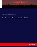 Cover: Die Chroniken der schwaebischen Staedte - Hansebooks