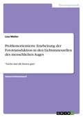 Cover: Problemorientierte Erarbeitung der Fototransduktion in den Lichtsinneszellen des menschlichen Auges - GRIN Verlag