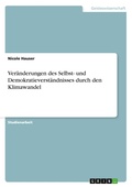 Cover: Veraenderungen des Selbst- und Demokratieverstaendnisses durch den Klimawandel - GRIN Verlag