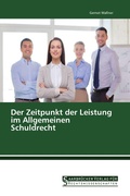 Cover: Der Zeitpunkt der Leistung im Allgemeinen Schuldrecht - Saarbr&uuml;cker Verlag f&uuml;r Rechtswissenschaften