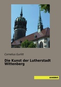 Cover: Die Kunst der Lutherstadt Wittenberg - saxoniabuch.de