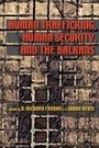 Cover: Human Trafficking, Human Security, and the Balkans - University of Pittsburgh Press