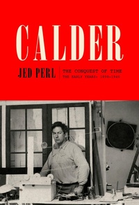 Enlarge image Cover: Calder: The Conquest of Time - Alfred A. Knopf