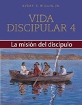 Cover: Vida Disipular 4 La Mision Del Disipulo - Broadman & Holman Publishers