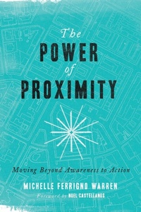 Enlarge image Cover: The Power of Proximity - Moving Beyond Awareness to Action - Inter-Varsity Press,US