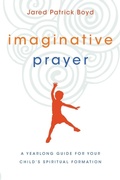 Cover: Imaginative Prayer - A Yearlong Guide for Your Child`s Spiritual Formation - Inter-Varsity Press,US