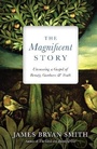 Cover: The Magnificent Story - Uncovering a Gospel of Beauty, Goodness, and Truth - Inter-Varsity Press,US