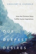 Cover: Our Deepest Desires - How the Christian Story Fulfills Human Aspirations - Inter-Varsity Press,US