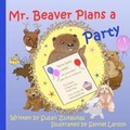 Cover: Mr. Beaver Plans A Party - Susan Zutautas