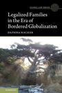 Cover: Legalized Families in the Era of Bordered Globalization - Cambridge University Press