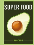 Cover: Super Food: Avocado - Bloomsbury Publishing PLC