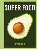 Cover: Super Food: Avocado - Bloomsbury Publishing PLC