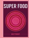 Cover: Super Food: Beetroot - Bloomsbury Publishing PLC