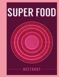 Cover: Super Food: Beetroot - Bloomsbury Publishing PLC