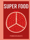 Cover: Super Food: Pomegranate - Bloomsbury Publishing PLC