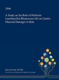 Abbildung von: A Study on the Role of Probiotic Lactobacillus Rhamnosus Gg on Gastric Mucosal Damages in Rats - Open Dissertation Press