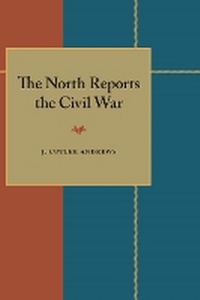 Abbildung von: The North Reports the Civil War - University of Pittsburgh Press