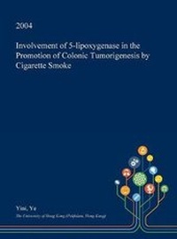 Abbildung von: Involvement of 5-Lipoxygenase in the Promotion of Colonic Tumorigenesis by Cigarette Smoke - Open Dissertation Press