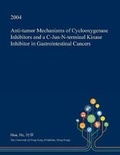 Cover: Anti-Tumor Mechanisms of Cyclooxygenase Inhibitors and A C-Jun-N-Terminal Kinase Inhibitor in Gastrointestinal Cancers - Open Dissertation Press