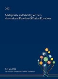 Enlarge image Cover: Multiplicity and Stability of Two-Dimensional Reaction-Diffusion Equations - Open Dissertation Press