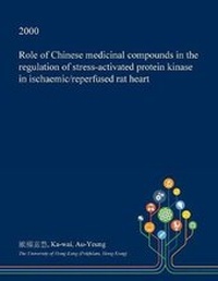 Abbildung von: Role of Chinese Medicinal Compounds in the Regulation of Stress-Activated Protein Kinase in Ischaemic/Reperfused Rat Heart - Open Dissertation Press