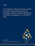 Cover: The Integration of Remote Sensing and GIS in Land Development Monitoring and Sustainable Land Development Modelling - Open Dissertation Press