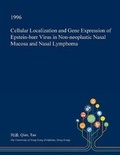 Cover: Cellular Localization and Gene Expression of Epstein-Barr Virus in Non-Neoplastic Nasal Mucosa and Nasal Lymphoma - Open Dissertation Press