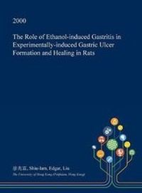 Abbildung von: The Role of Ethanol-Induced Gastritis in Experimentally-Induced Gastric Ulcer Formation and Healing in Rats - Open Dissertation Press