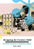 Cover: Designing the Creative Child - University of Minnesota Press