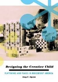 Enlarge image Cover: Designing the Creative Child - University of Minnesota Press
