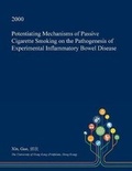 Cover: Potentiating Mechanisms of Passive Cigarette Smoking on the Pathogenesis of Experimental Inflammatory Bowel Disease - Open Dissertation Press