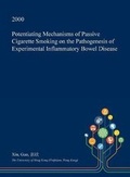 Cover: Potentiating Mechanisms of Passive Cigarette Smoking on the Pathogenesis of Experimental Inflammatory Bowel Disease - Open Dissertation Press