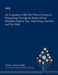 Cover: An Evaluation of the New Wave Cinema in Hong Kong Through the Study of Four Directors - Open Dissertation Press
