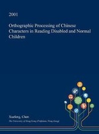 Enlarge image Cover: Orthographic Processing of Chinese Characters in Reading Disabled and Normal Children - Open Dissertation Press