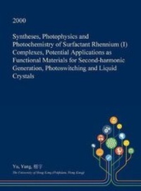 Enlarge image Cover: Syntheses, Photophysics and Photochemistry of Surfactant Rhennium (I) Complexes, Potential Applications as Functional Materials for Second-Harmonic Generation, Photoswitching and Liquid Crystals - Open Dissertation Press