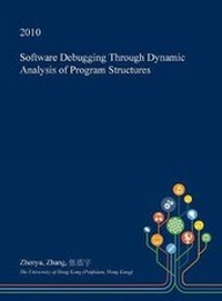 Enlarge image Cover: Software Debugging Through Dynamic Analysis of Program Structures - Open Dissertation Press