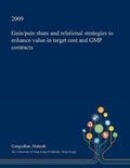 Cover: Gain/Pain Share and Relational Strategies to Enhance Value in Target Cost and GMP Contracts - Open Dissertation Press