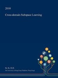 Enlarge image Cover: Cross-Domain Subspace Learning - Open Dissertation Press