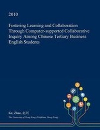 Enlarge image Cover: Fostering Learning and Collaboration Through Computer-Supported Collaborative Inquiry Among Chinese Tertiary Business English Students - Open Dissertation Press