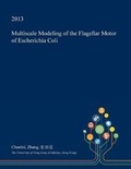 Cover: Multiscale Modeling of the Flagellar Motor of Escherichia Coli - Open Dissertation Press