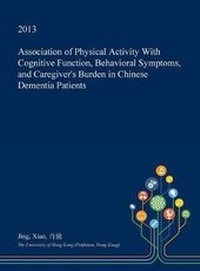 Enlarge image Cover: Association of Physical Activity with Cognitive Function, Behavioral Symptoms, and Caregiver's Burden in Chinese Dementia Patients - Open Dissertation Press