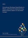 Cover: Groundwater Discharge Quantification in Marine, and Desert Environments Using Radium Quartet, Radon-222 and Stable Isotopes - Open Dissertation Press